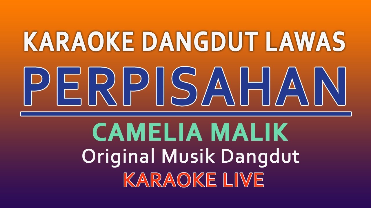 PERPISAHAN CAMELIA MALIK - KARAOKE DANGDUT LAWAS NO VOKAL
