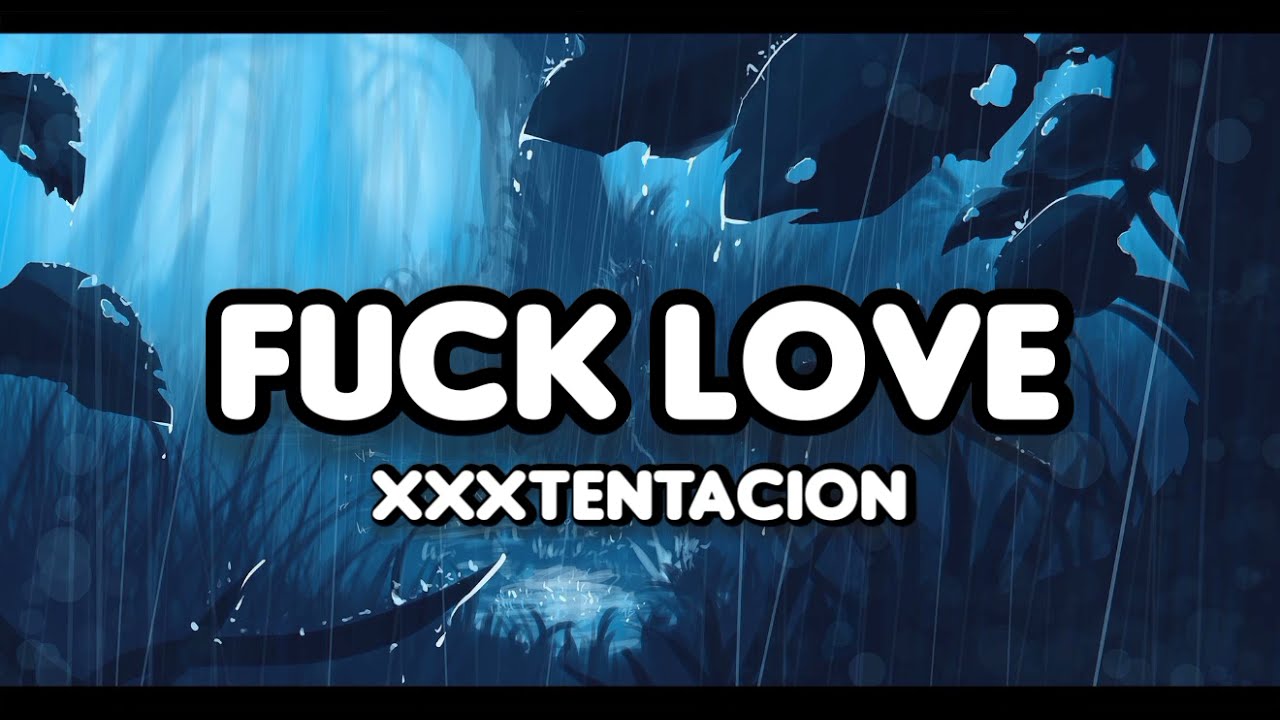 Fuck Love - XXXTENTACION [Lyrics]