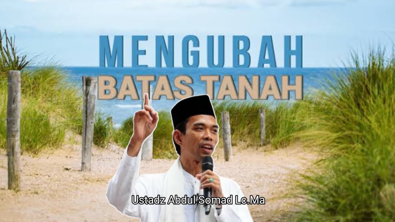 AKIBAT MENGAMBIL DAN MENGGESER TANAH ORANG - Ustadz Abdul Somad Lc.Ma