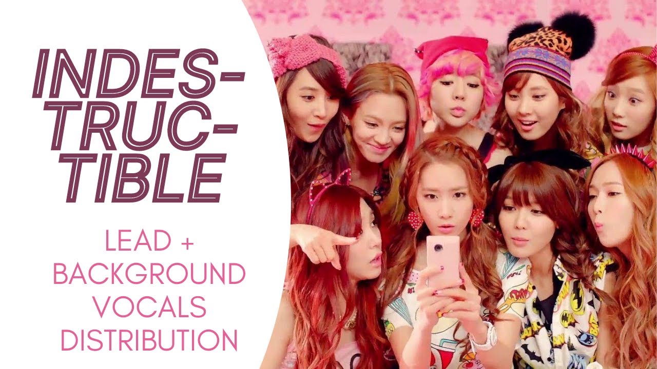Girls' Generation - INDESTRUCTIBLE (Lead + Background Vocals Distribution)