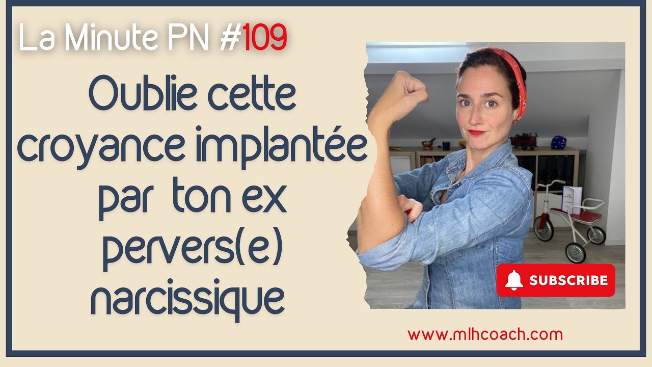 La minute PN 109 : oublie cette croyance implantée par ton ex pervers.e  narcissique