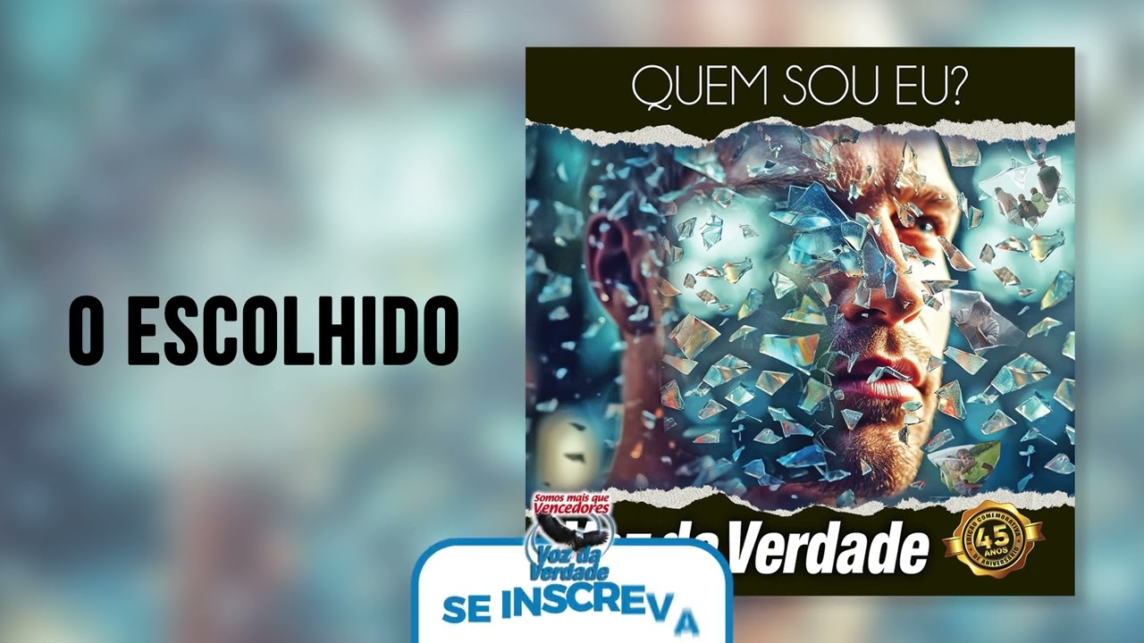 O Escolhido - Voz da Verdade 45 ANOS - Inédita 2023