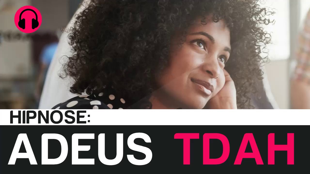 HIPNOSE para TDAH Superando Deficit de Atencão e Hiperatividade