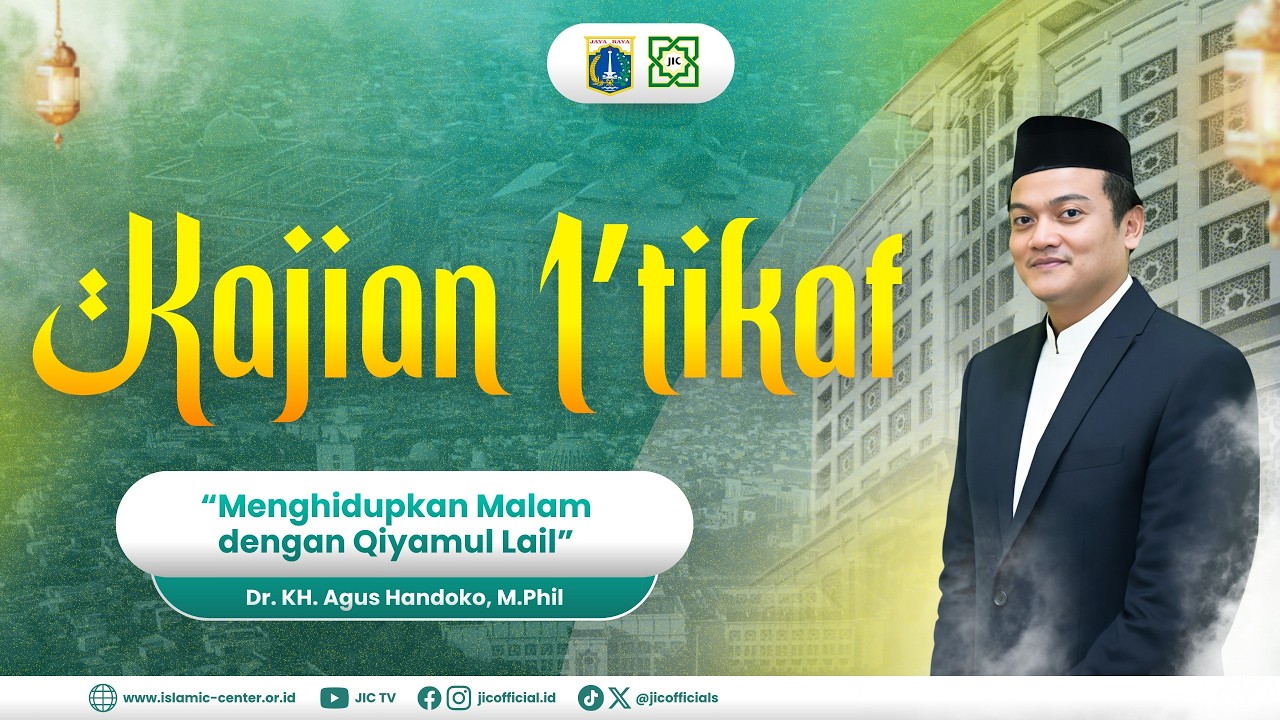 KAJIAN I'TIKAF MALAM KE 9 | MENGHIDUPKAN MALAM DENGAN QIYAMUl LAIL : DR.UST.H. AGUS HANDOKO, M.Phil
