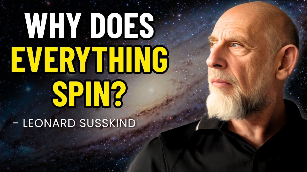 Why Everything in the Universe Spins || LEONARD SUSSKIND