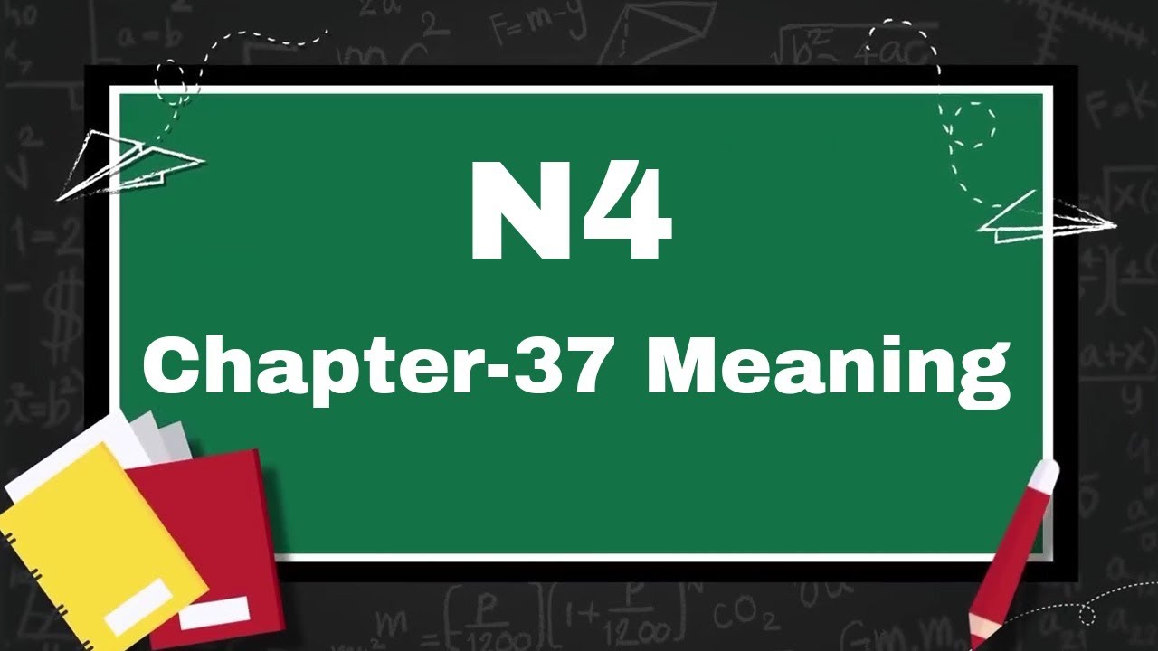 N4 Meaning, Chapter-37