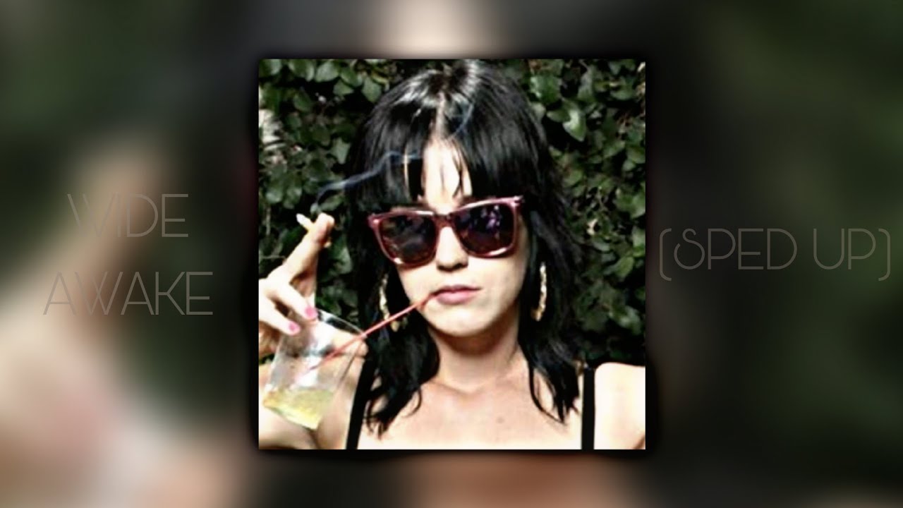 Katy Perry - Wide Awake (Sped Up)