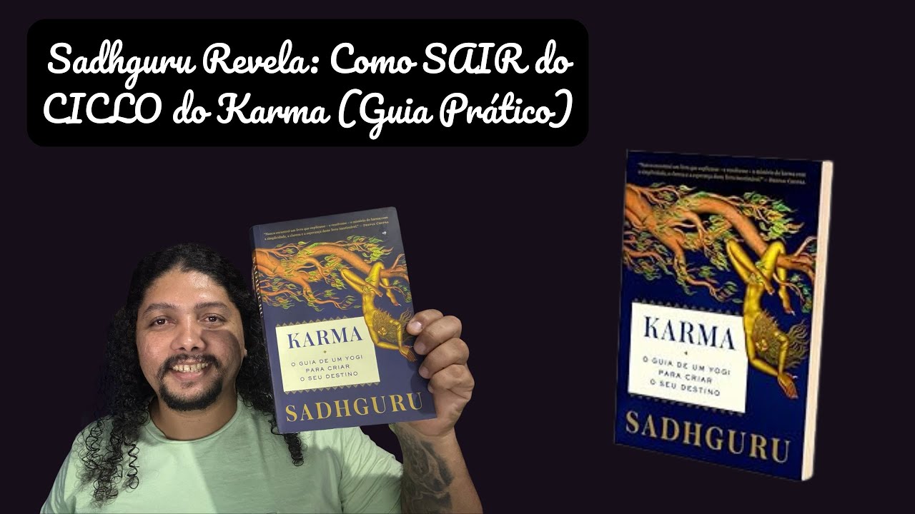 Sadhguru Revela: Como SAIR do CICLO do Karma (Guia Prático)