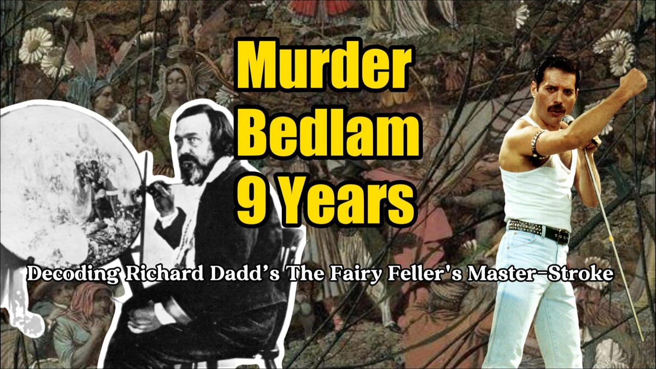 A Masterpiece Drawn from Madness: Decoding Richard Dadd’s The Fairy Feller's Master-Stroke