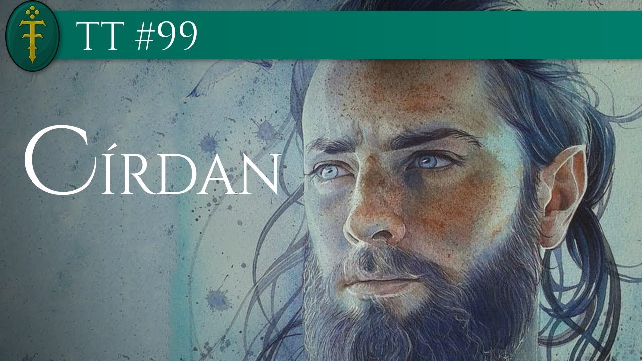 Círdan, o Armador (Senhor dos Portos) | TT #99 [Eng Subs]