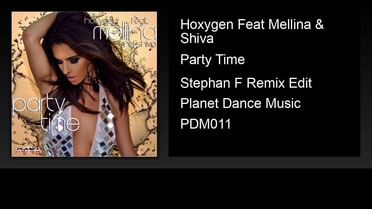 Hoxygen Feat Mellina & Shiva - Party Time (Stephan F Remix Edit)
