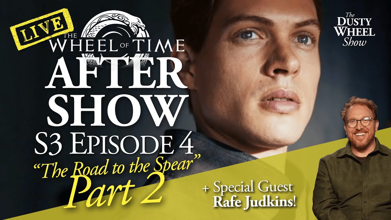 LIVE Wheel of Time After Show – PART 2: S3 Episode 4 w/Special Guest Rafe Judkins!