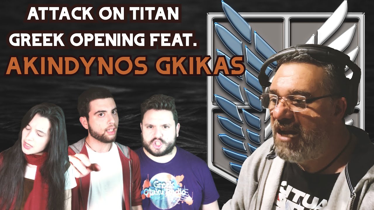 Attack on Titan Greek Opening feat. Akindynos Gikas