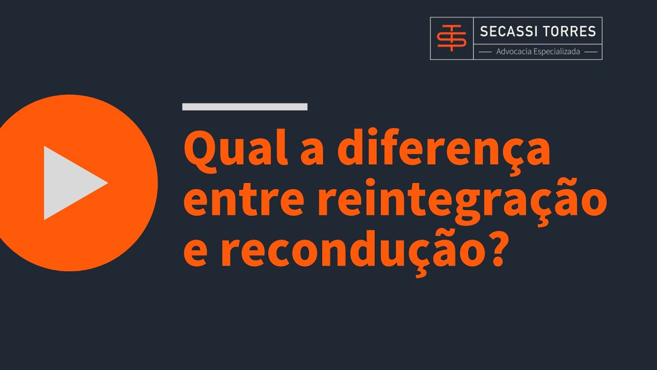 Qual a diferen&ccedil;a entre reintegra&ccedil;&atilde;o e recondu&ccedil;&atilde;o?