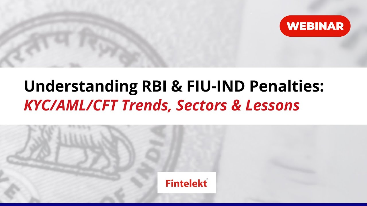 Webinar: Understanding RBI & FIU-IND Penalties for KYC/AML/CFT: Trends, Sectors & Compliance Lessons