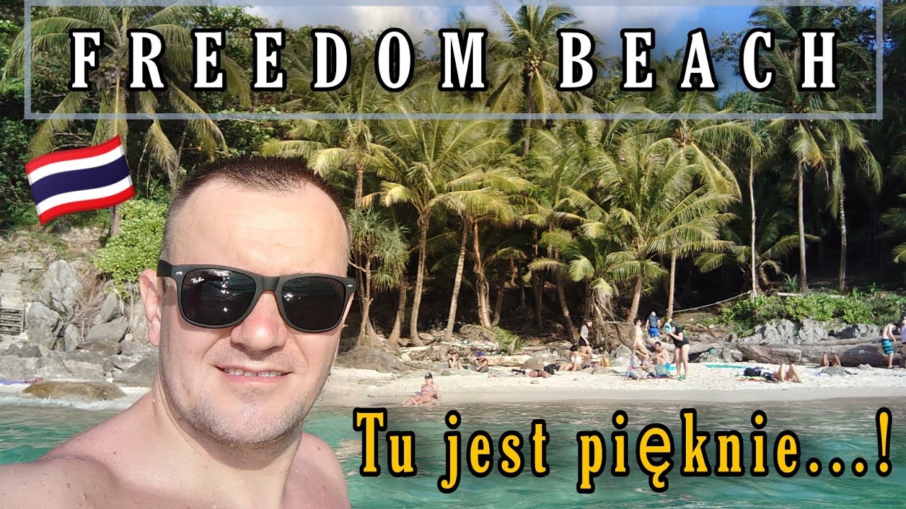 🇹🇭 Tajlandia - Phuket - miejsca, kt&oacute;re warto zobaczyć cz.4 - FREEDOM BEACH.