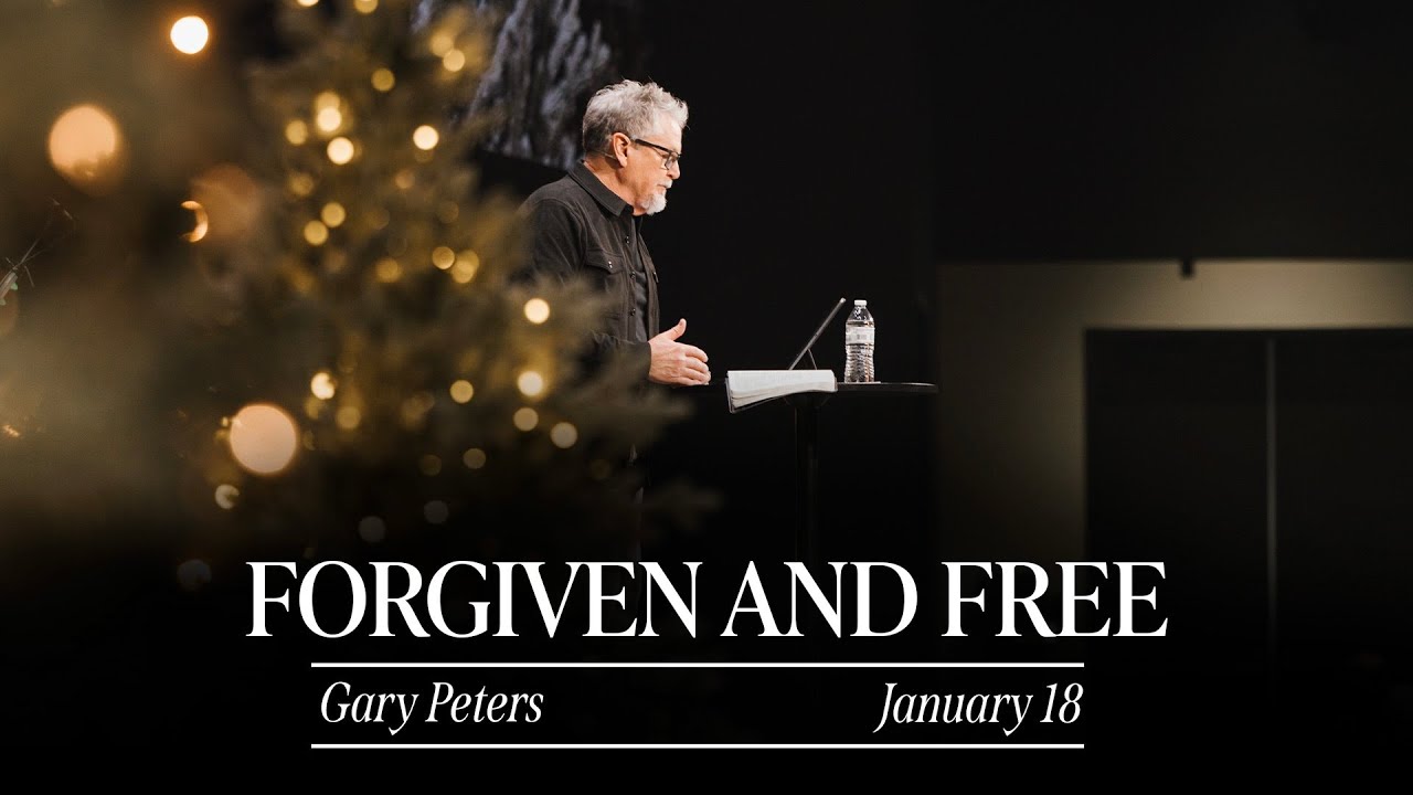 Forgiven and Free | Gary Peters • 1.18.26
