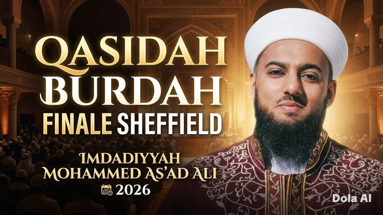 Qasidah Burdah - Finale - Sheffield Imdadiyyah - Mohammed As’ad Ali - 2026 