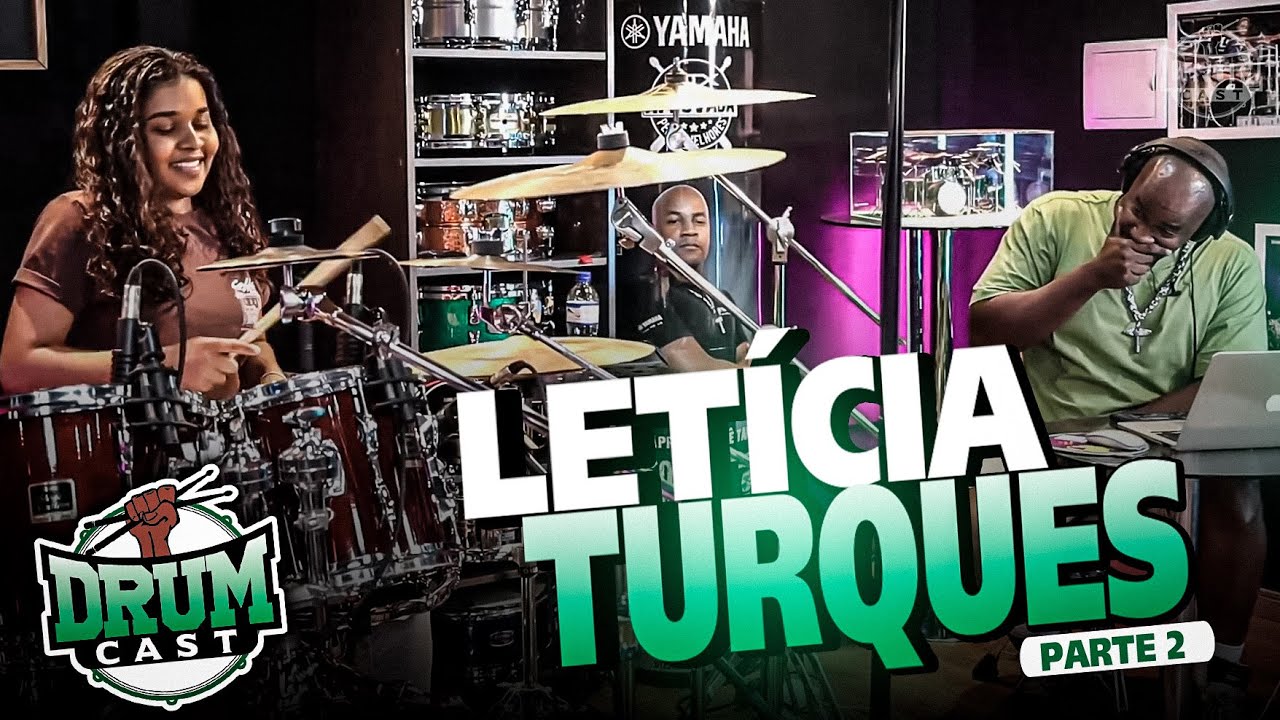 LETÍCIA TURQUES - DrumCast #42 | Parte 2