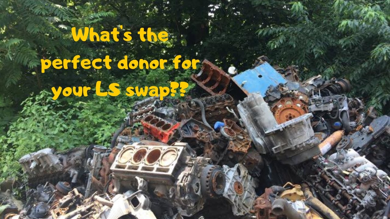 Finding the Perfect LS swap donor