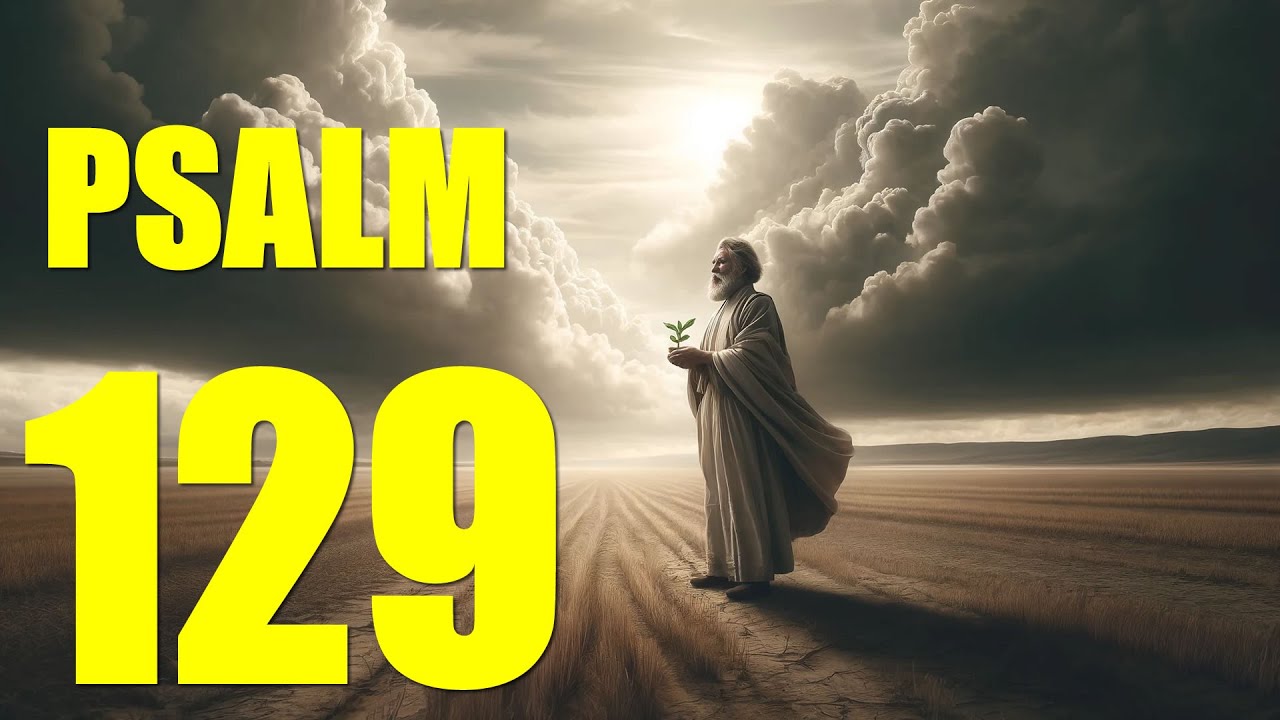 Psalm 129 Reading:  Song of Victory over Zion’s Enemies (With words - KJV)