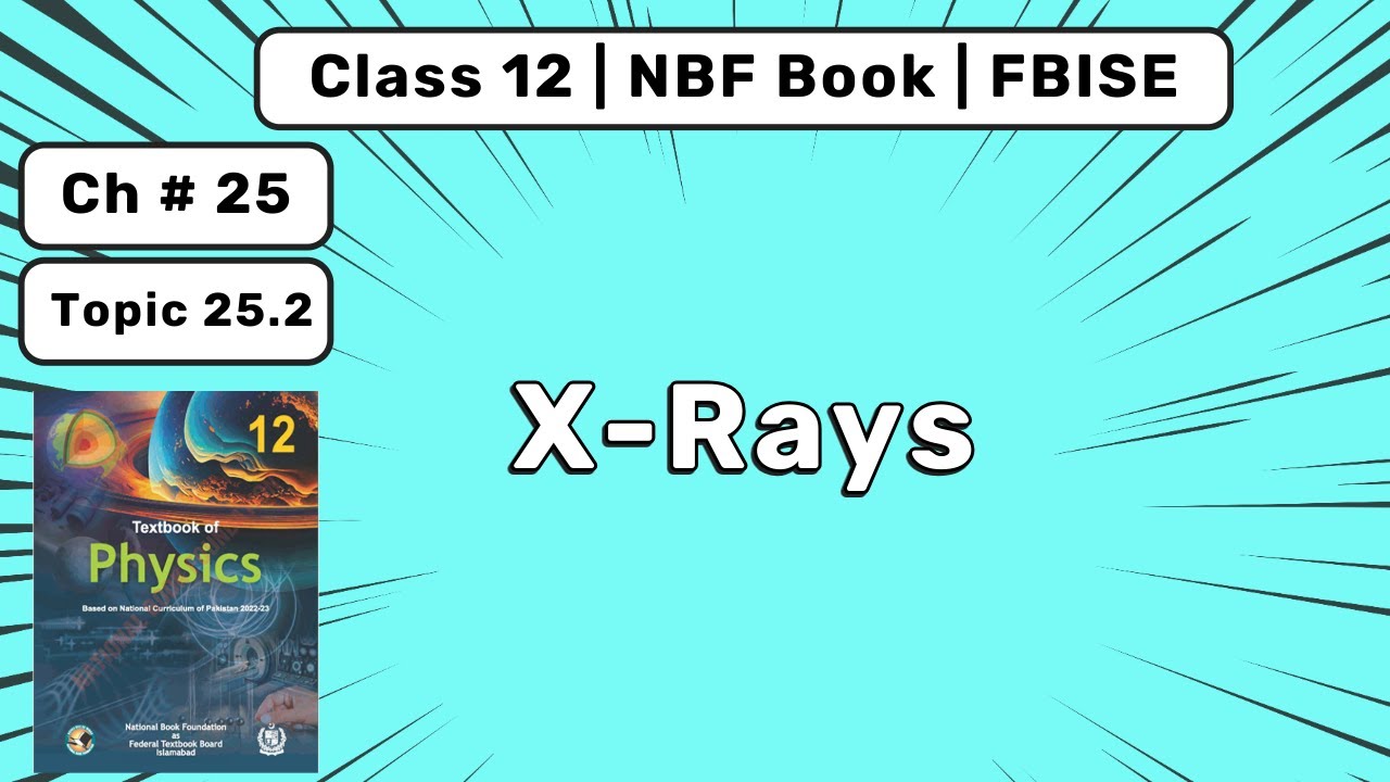Physics Class 12 Chapter 25 | X-Rays in Medical Imaging | FBISE NBF