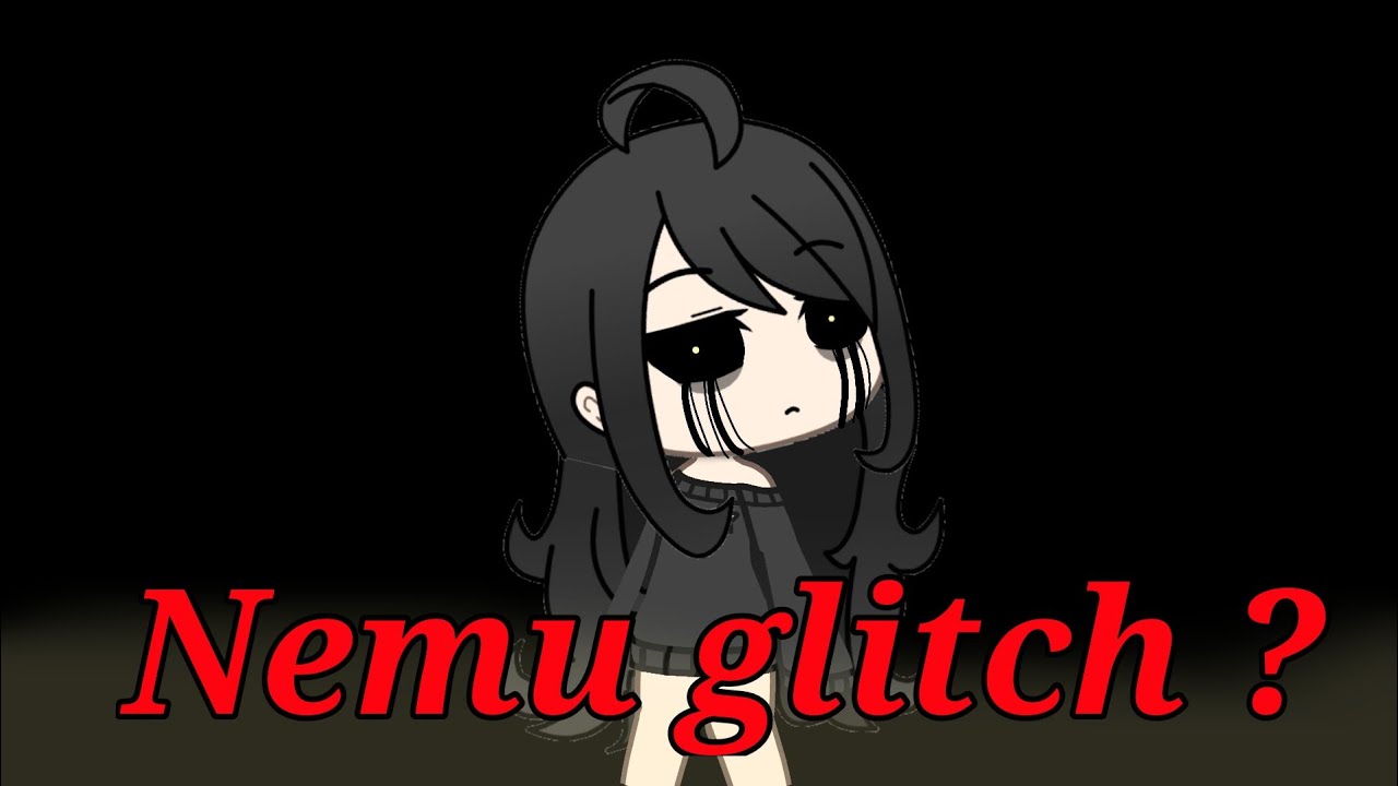 Nemu's glitch? gacha life