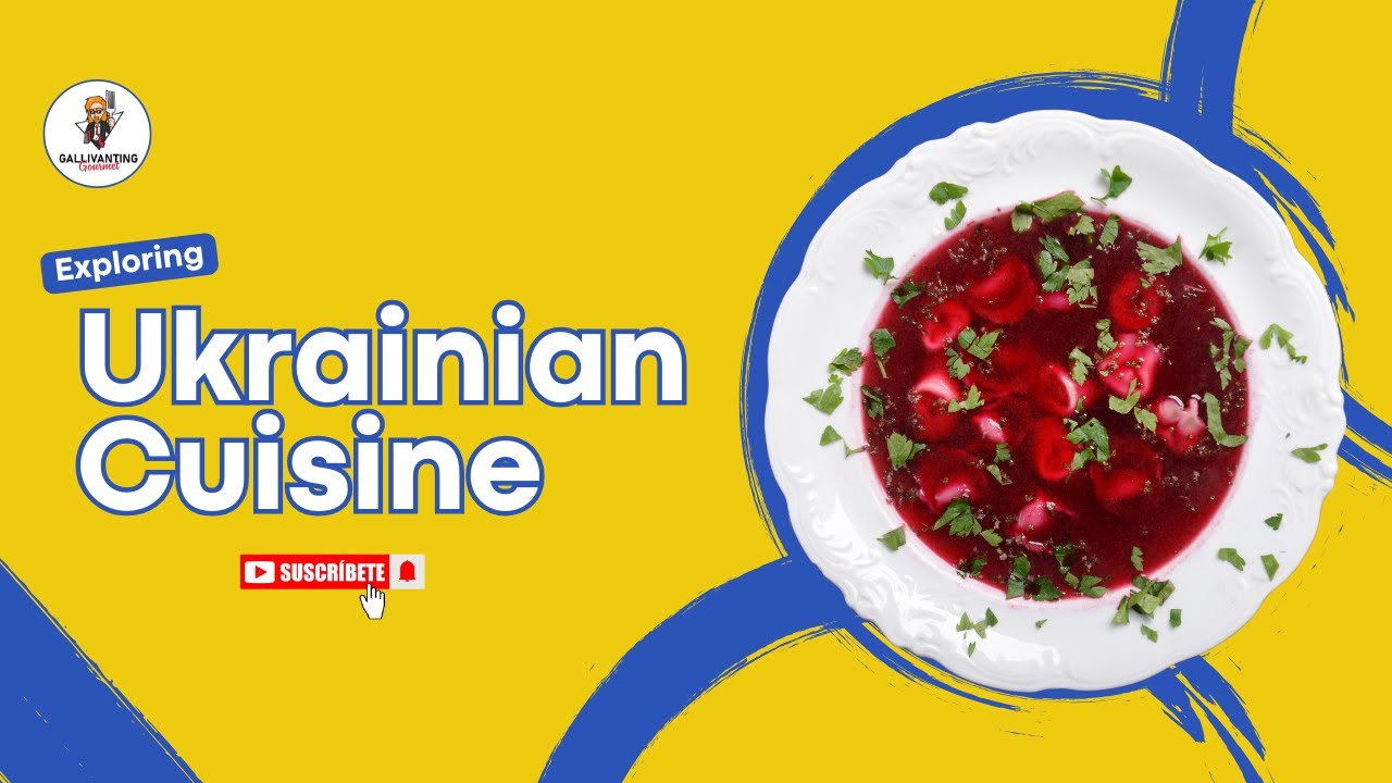 Exploring Ukrainian Cuisine