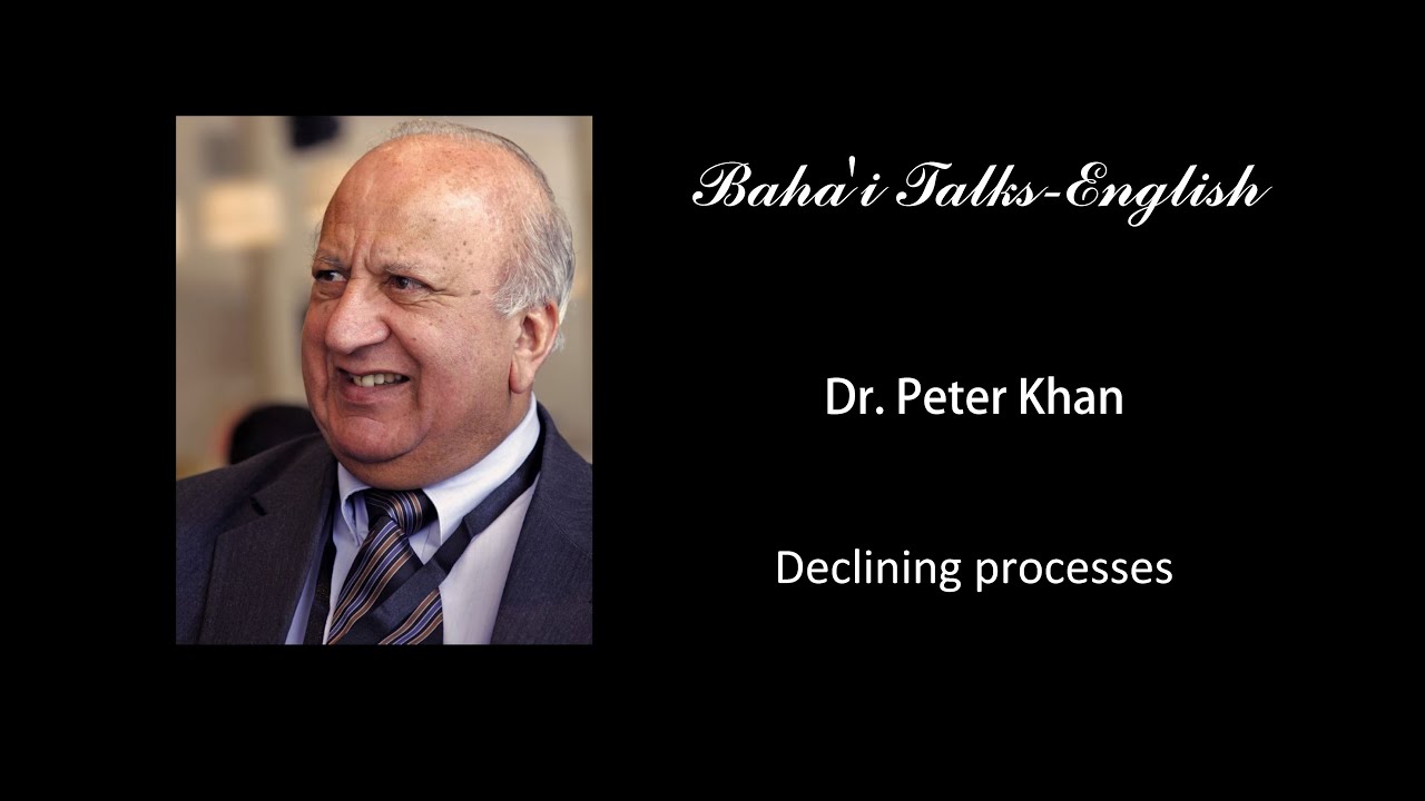 'Declining processes' By Dr. Peter Khan