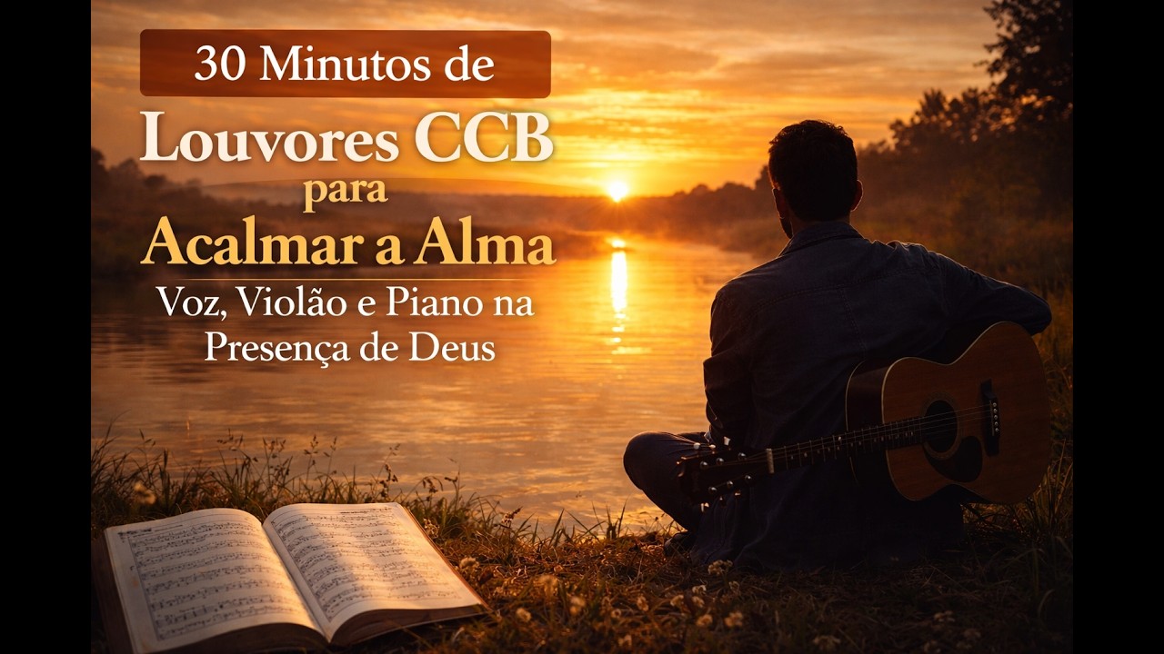 30 Minutos de Louvores CCB para Acalmar a Alma | Voz, Violão e Piano na Presença de Deus