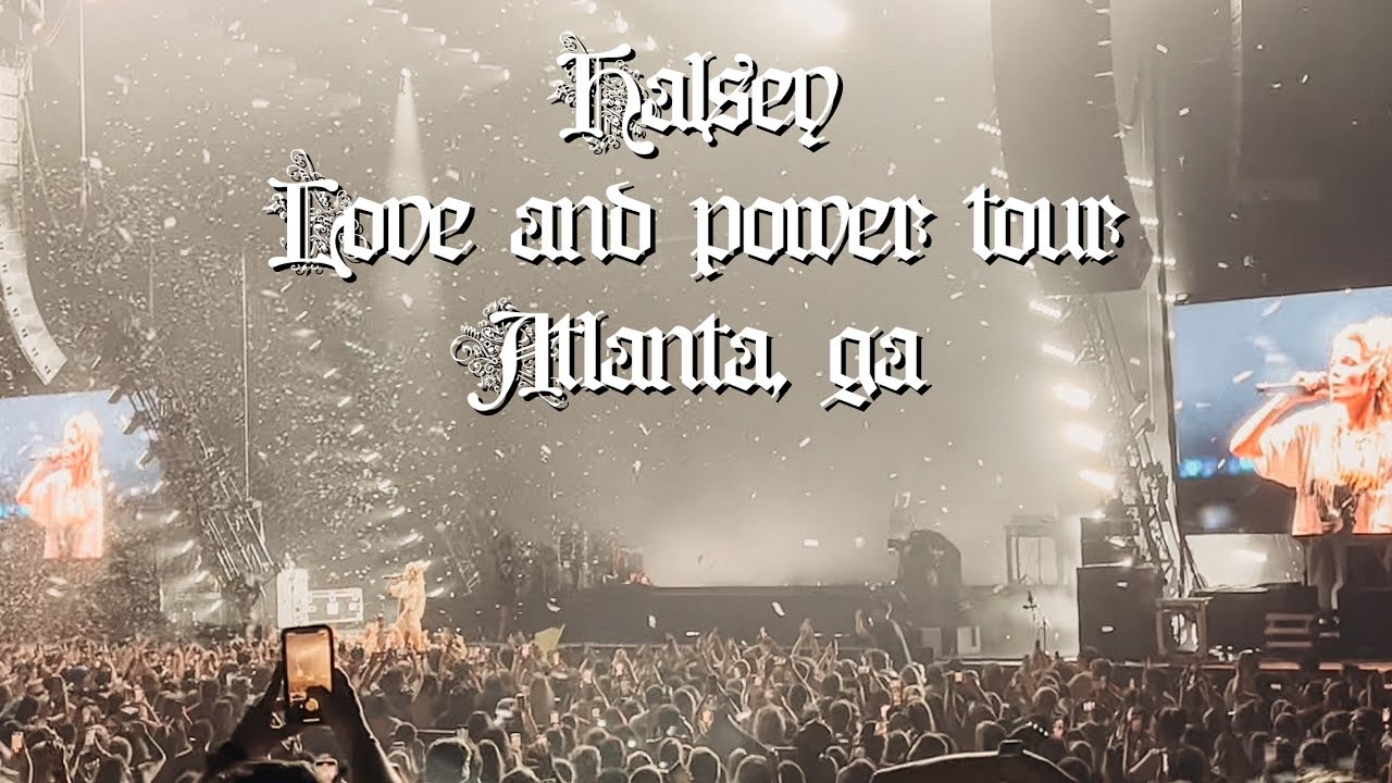 halsey - love and power tour ♡ atlanta, ga  [ 6/30/22 ]