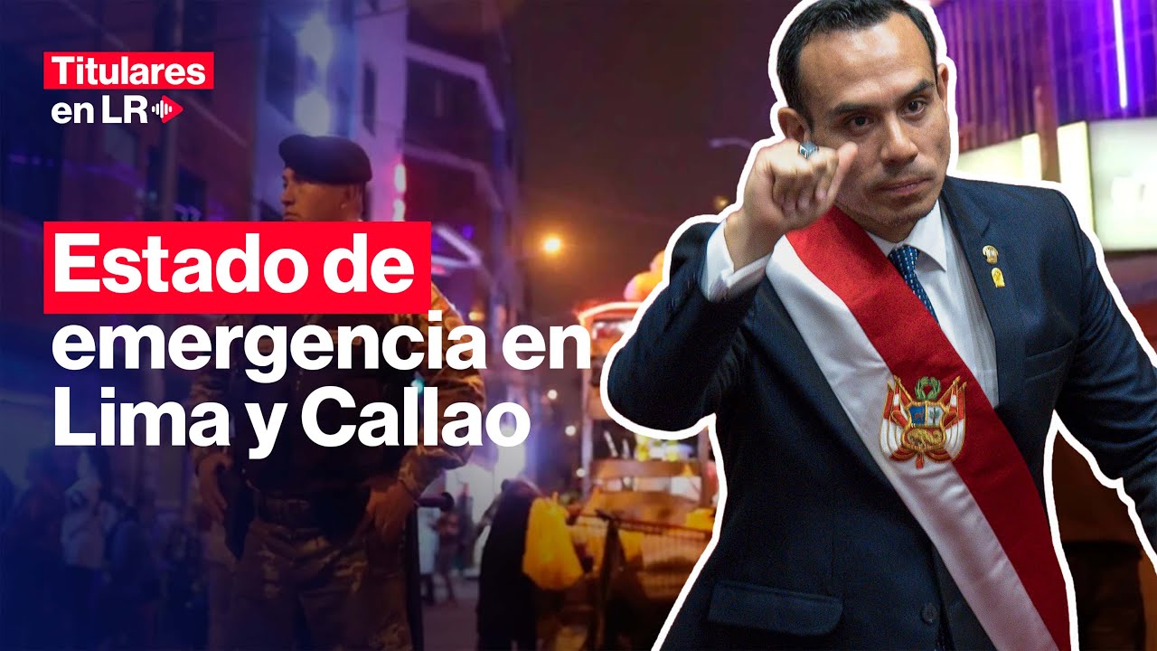 🔴 Todo sobre el ESTADO DE EMERGENCIA LIMA y CALLAO HOY EN VIVO | Titulares en LR | #TLR