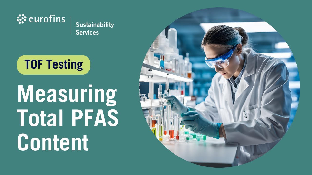 Measuring Total PFAS Content with TOF Testing | Eurofins Sustainability Services
