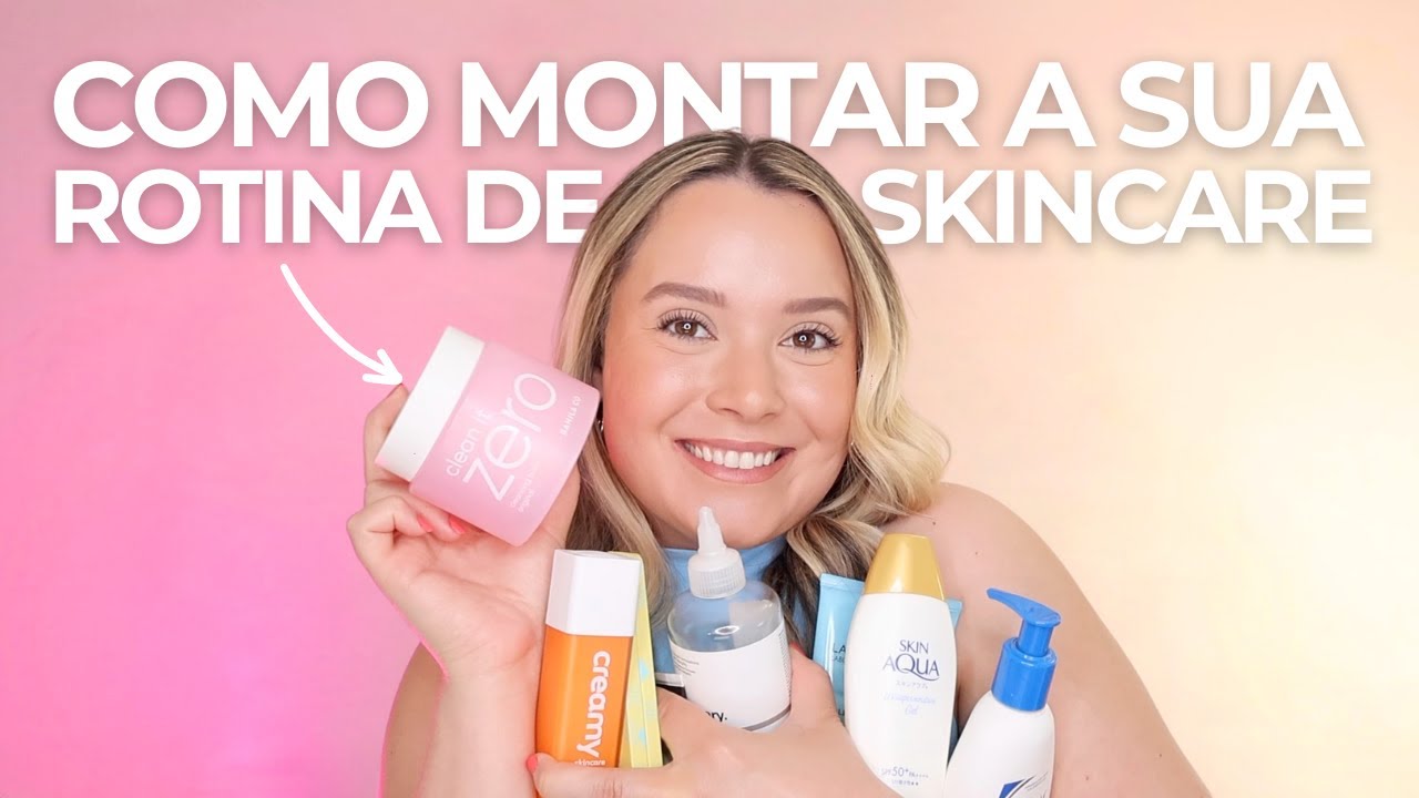 ROTINA de SKINCARE: Como montar a sua! | Skin by Bruna