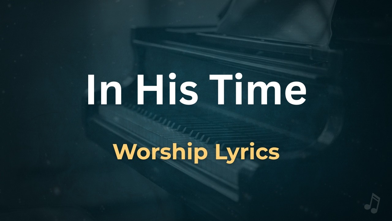 In His Time - Beautiful Instrumental Piano with Lyrics