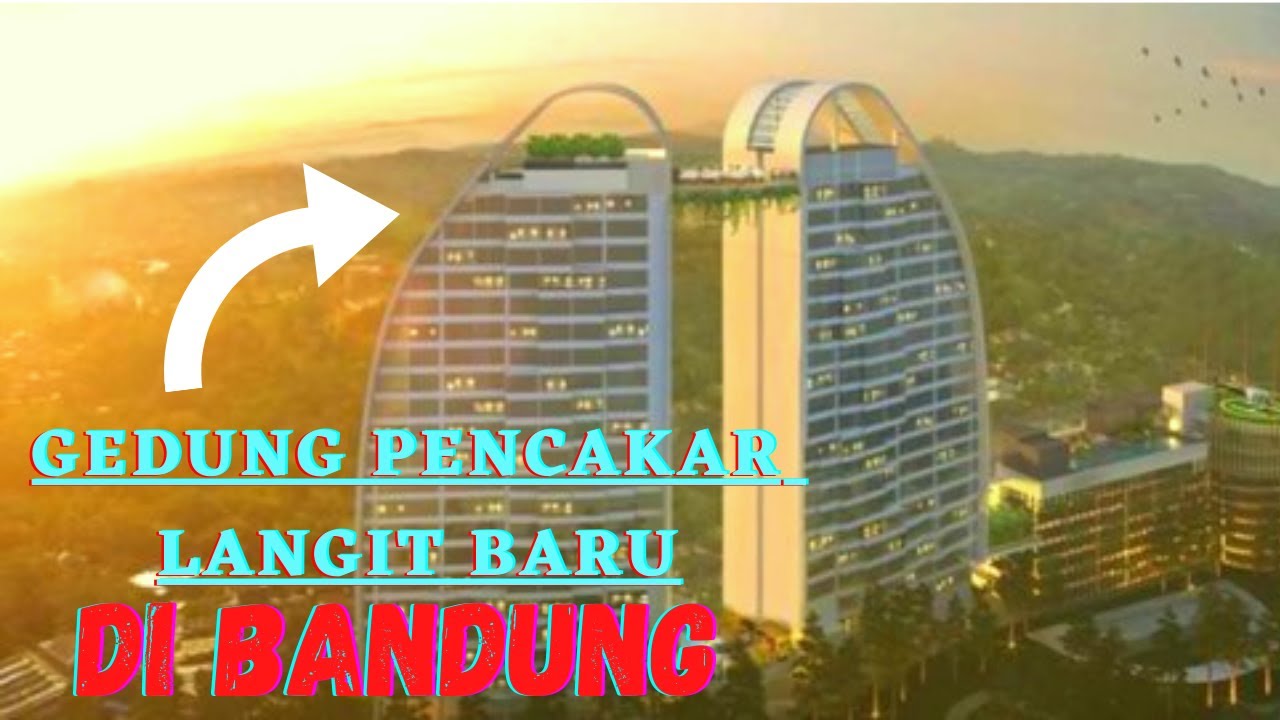 GEDUNG PENCAKAR LANGIT INI AKAN DIBANGUN DI KOTA BANDUNG, BANDUNG MAKIN METROPOLITAN !!!!