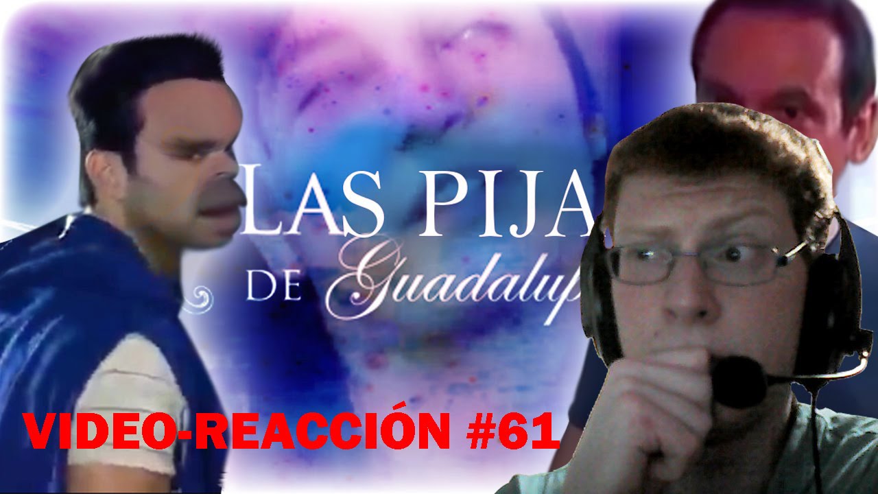 Video-Reacci&oacute;n #61 YTPH - Las Pijas de Guadalupe por Matias