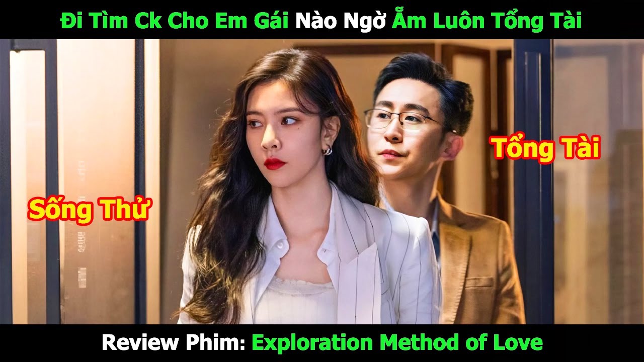 [Review Phim] Đi Tìm Ck Cho Em Gái Nào Ngờ Ẵm Luôn Tổng Tài | Tóm Tắt Phim Hàn