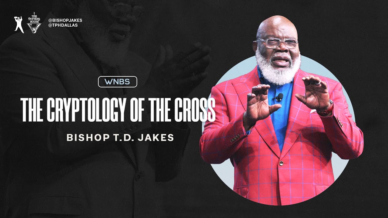 The Cryptology of The Cross - Bishop T.D. Jakes