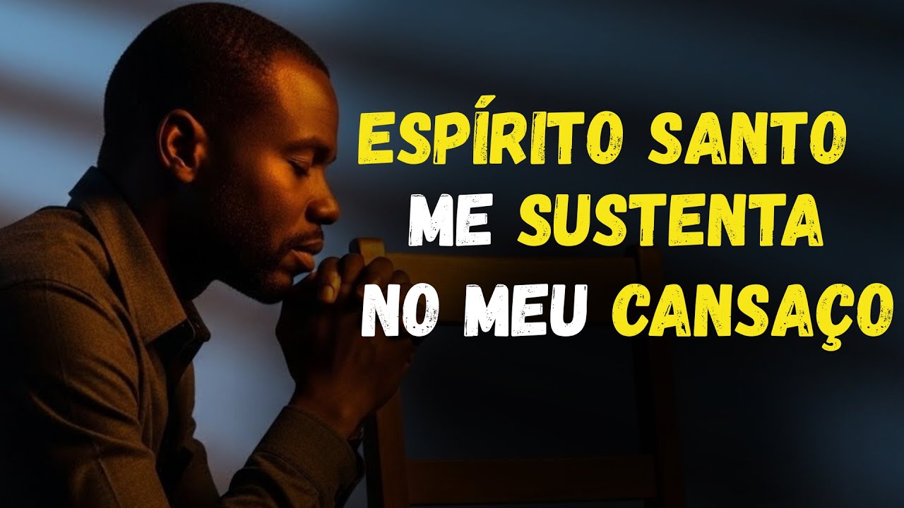 Como Pedir ao ESPÍRITO SANTO para me SUSTENTAR quando estiver CANSADO de tudo