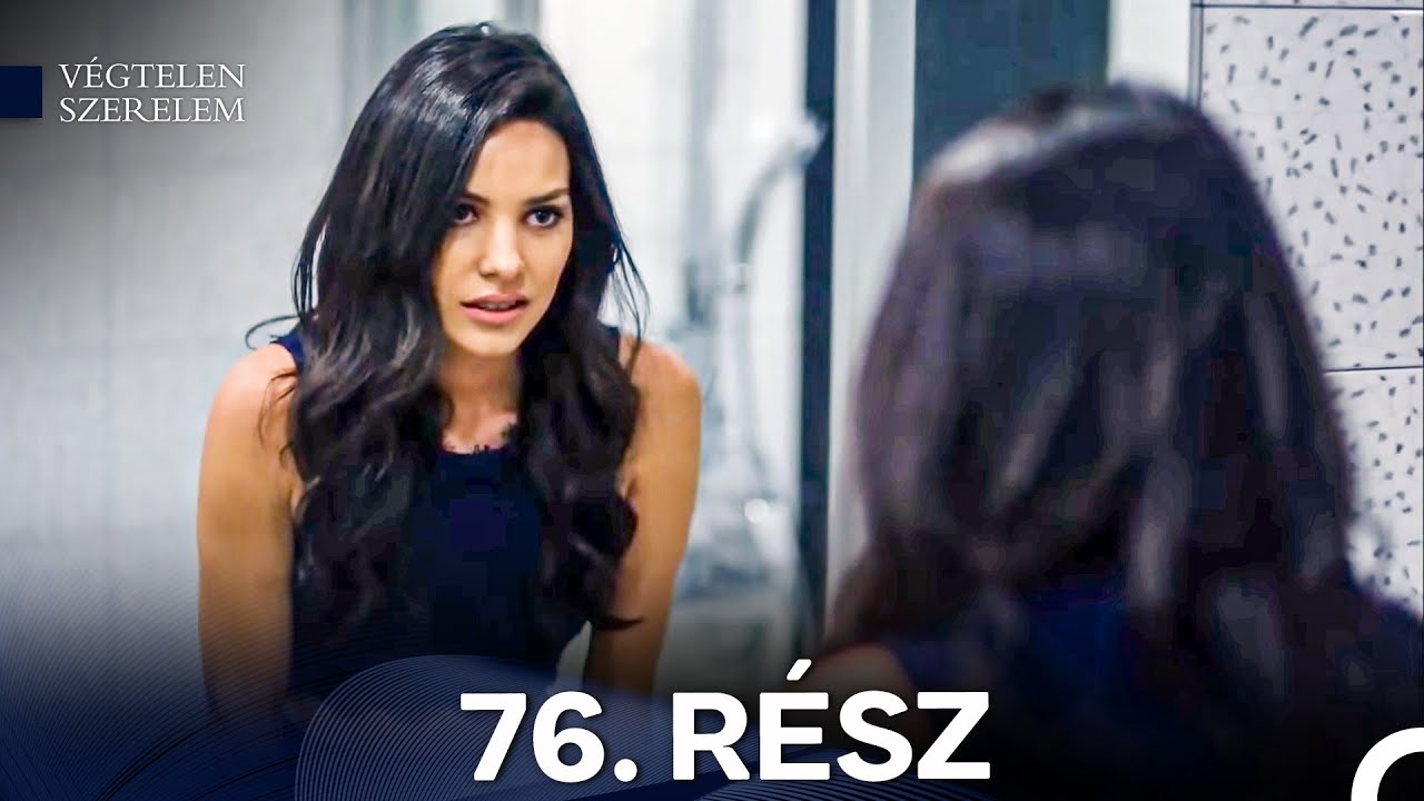 Végtelen Szerelem 76. Rész (Magyar Szinkron)