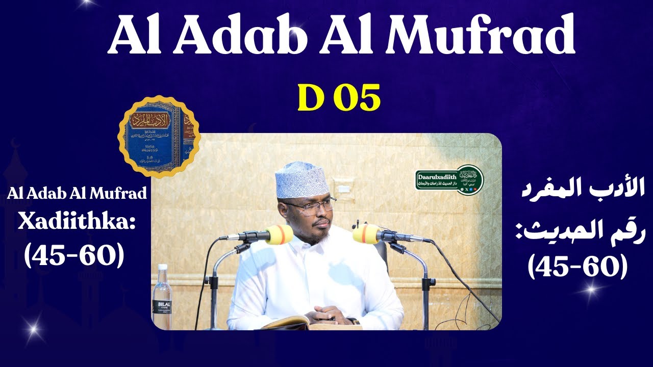 D 05 Al Adab Al Mufrad Xadiithka (45-60) || Sh Xassaan Abu Salmaan