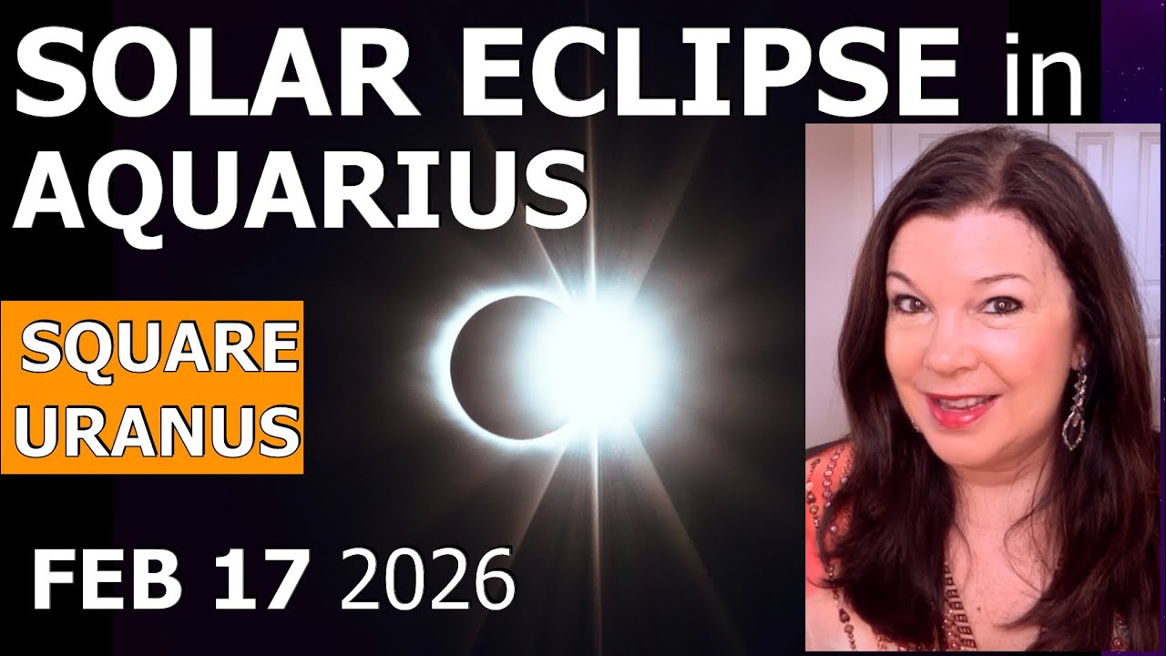 SOLAR ECLIPSE in AQUARIUS 2.17.26 AstroNumerology + Geodetic Mapping AstroCartography Forecast