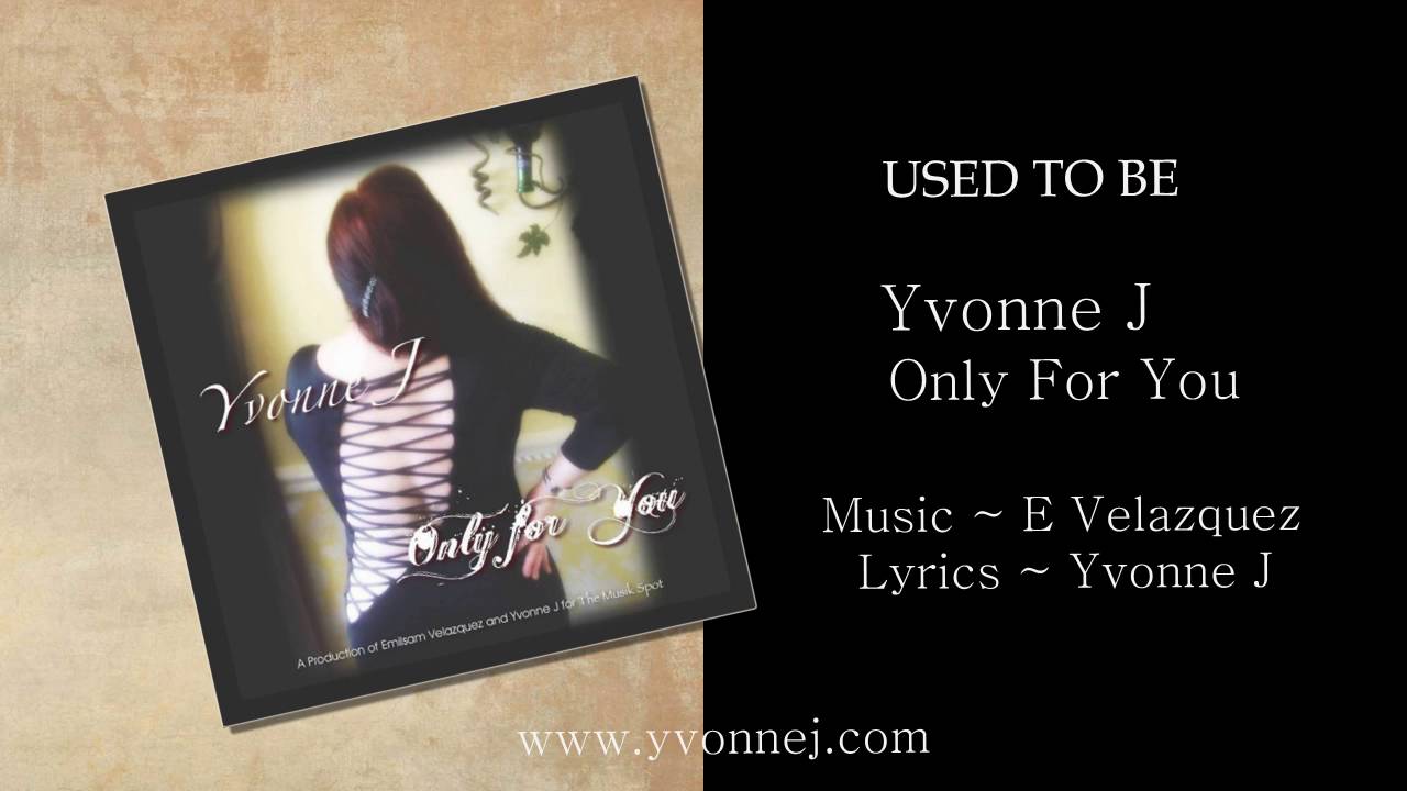 USED TO BE ~ YVONNE J
