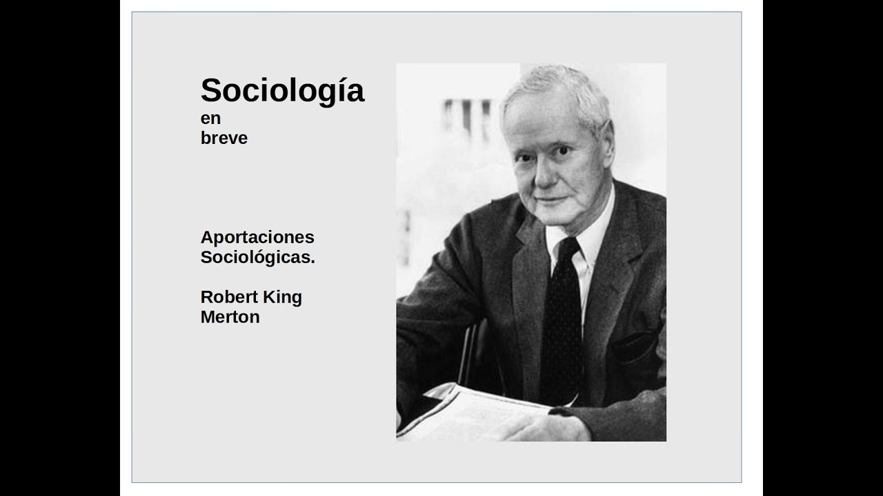 Aportaciones Sociológicas de Robert King Merton