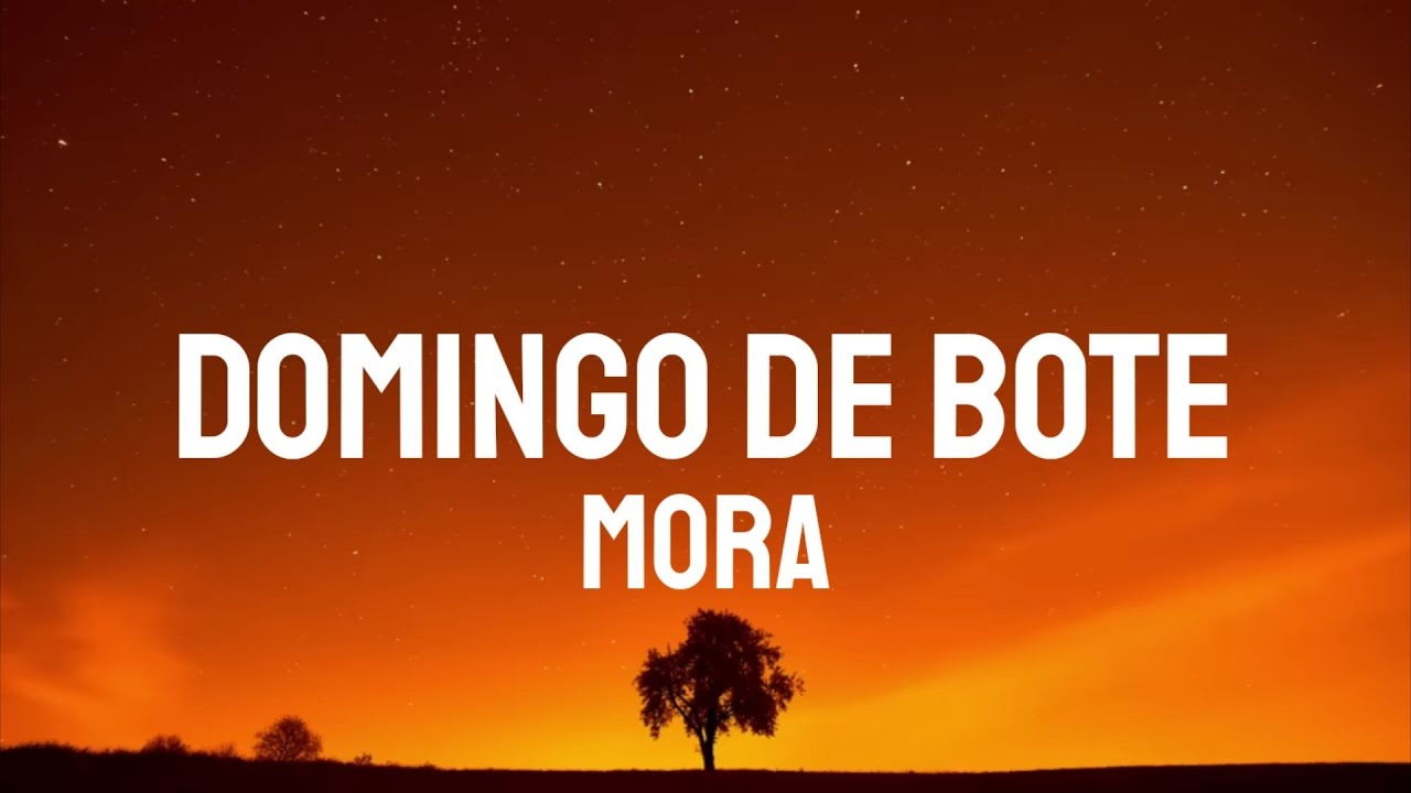 Mora - DOMINGO DE BOTE (Letra/Lyrics)