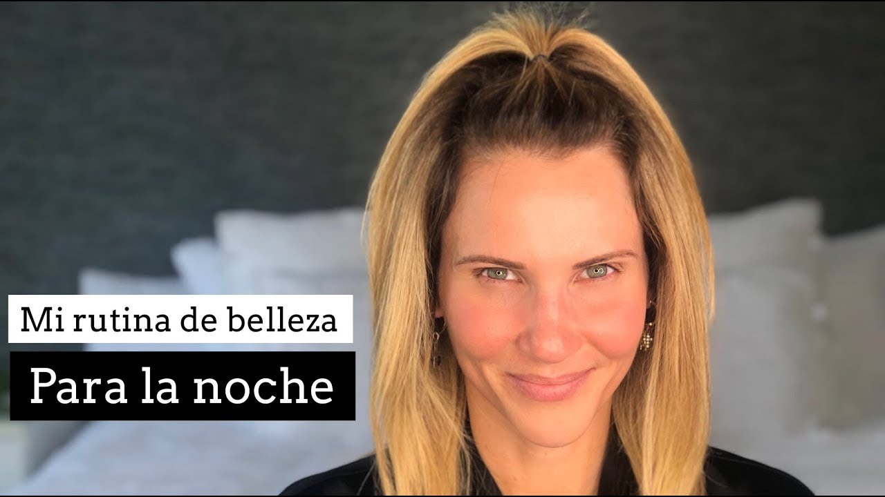 MI RUTINA DE BELLEZA PARA LA NOCHE