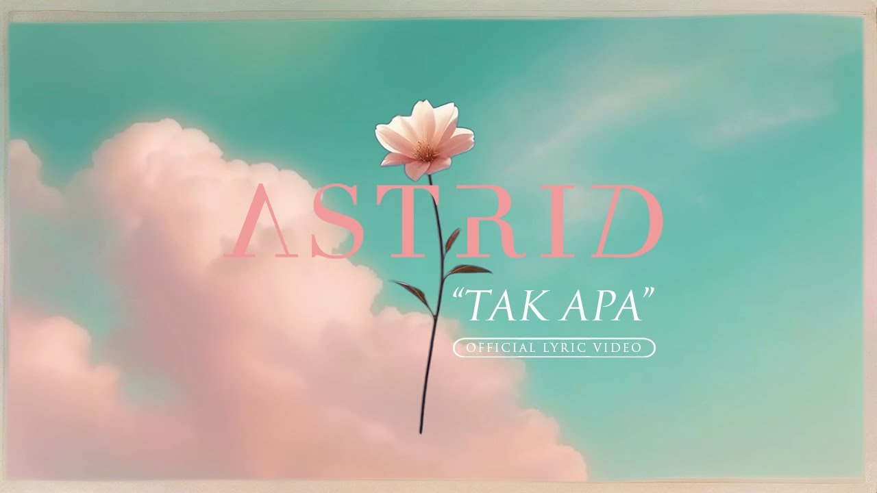 Astrid - Tak Apa (Official Lyric Video)