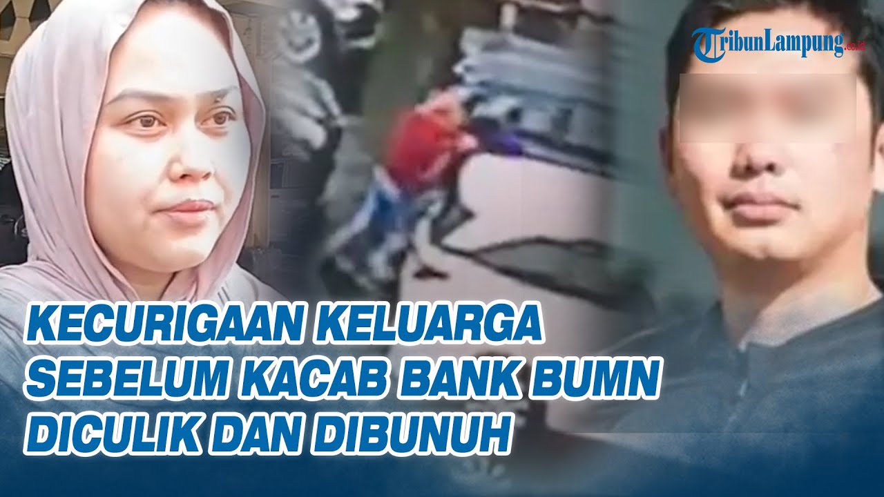 Kecurigaan Keluarga sebelum Kacab Bank BUMN Diculik dan Dibunuh