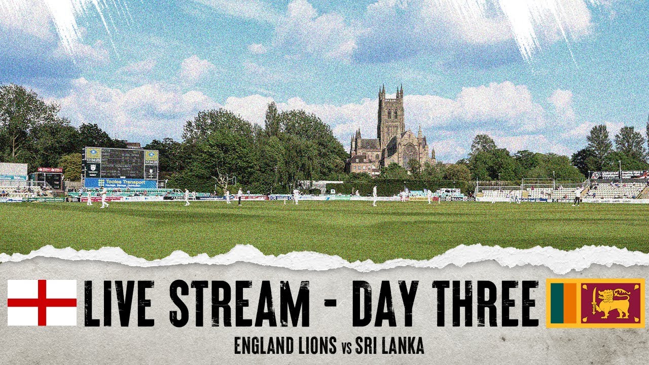 Live Stream | England Lions vs Sri Lanka Day 3
